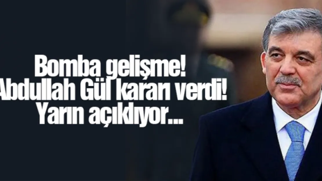 Bomba gelişme! Abdullah Gül kararı verdi! Yarın açıklıyor...