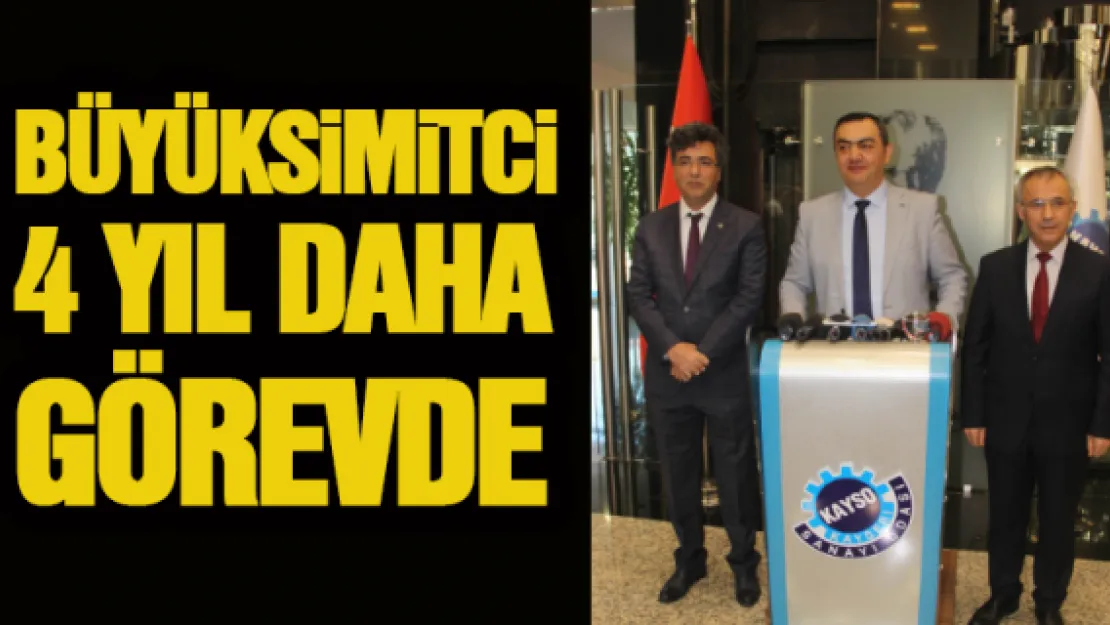 BÜYÜKSİMİTCİ 4 YIL DAHA GÖREVDE