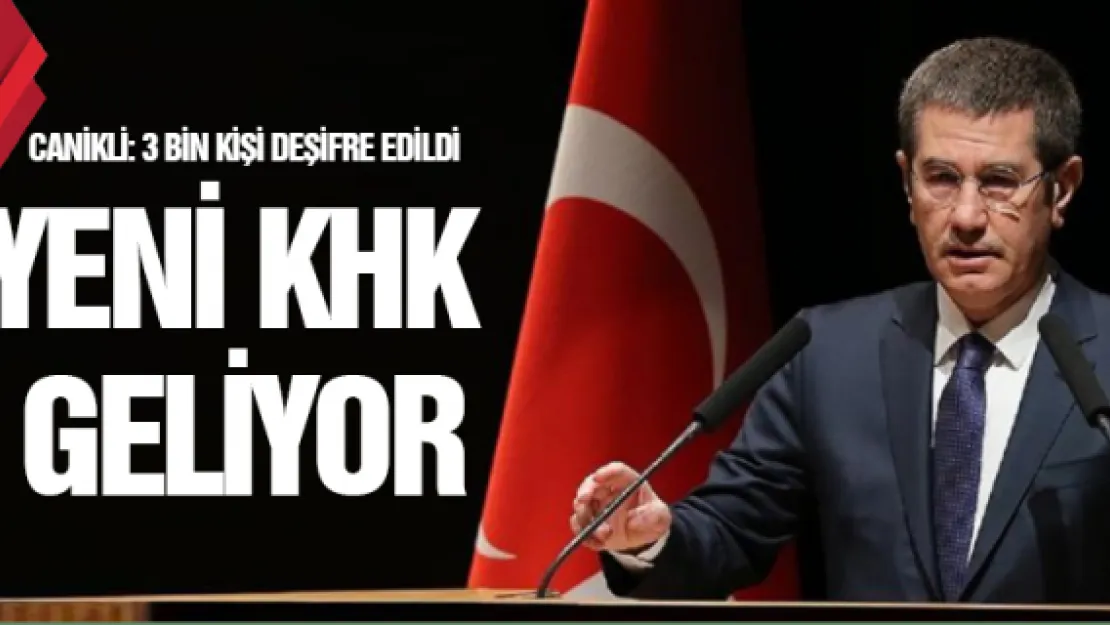 Canikli: 3 bin kişiyi deşifre ettik! KHK geliyor