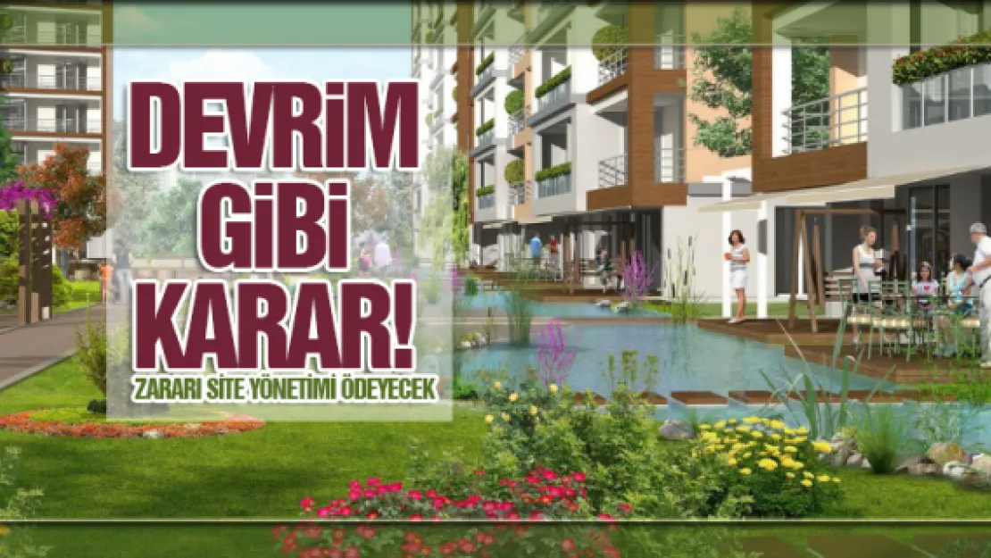 Devrim gibi karar! Zararı site yönetimi ödeyecek