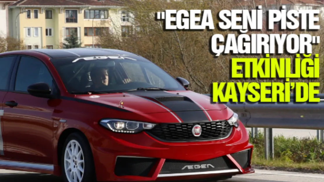 &quotEgea Seni Piste Çağırıyor" etkinliği Kayseri'de