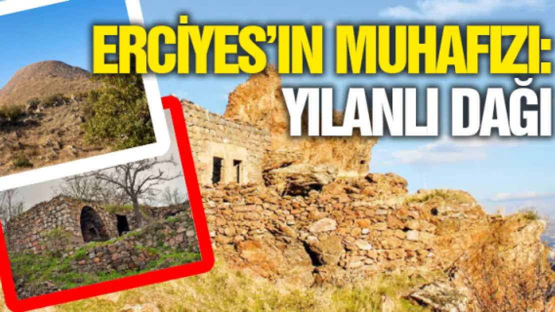 Erciyes'in muhafızı:Yılanlı Dağı