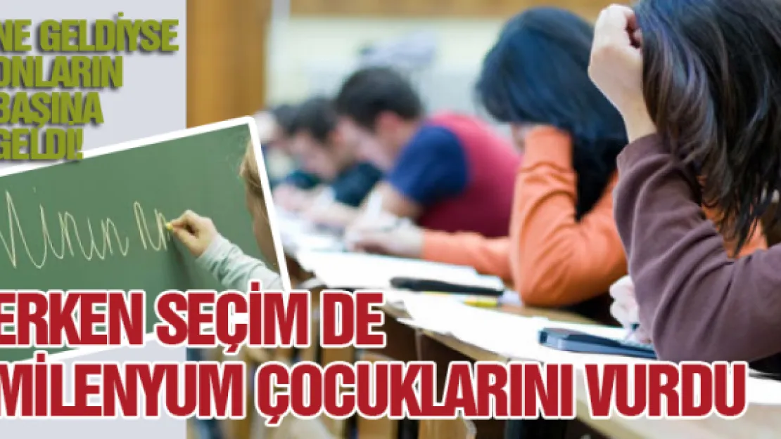 Erken seçim de 'Milenyum Çocukları'nı vurdu!