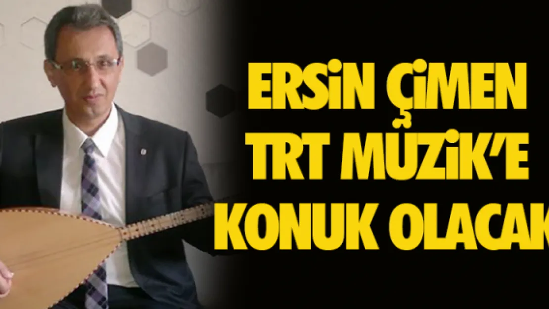 Ersin Çimen TRT Müzik'e konuk olacak