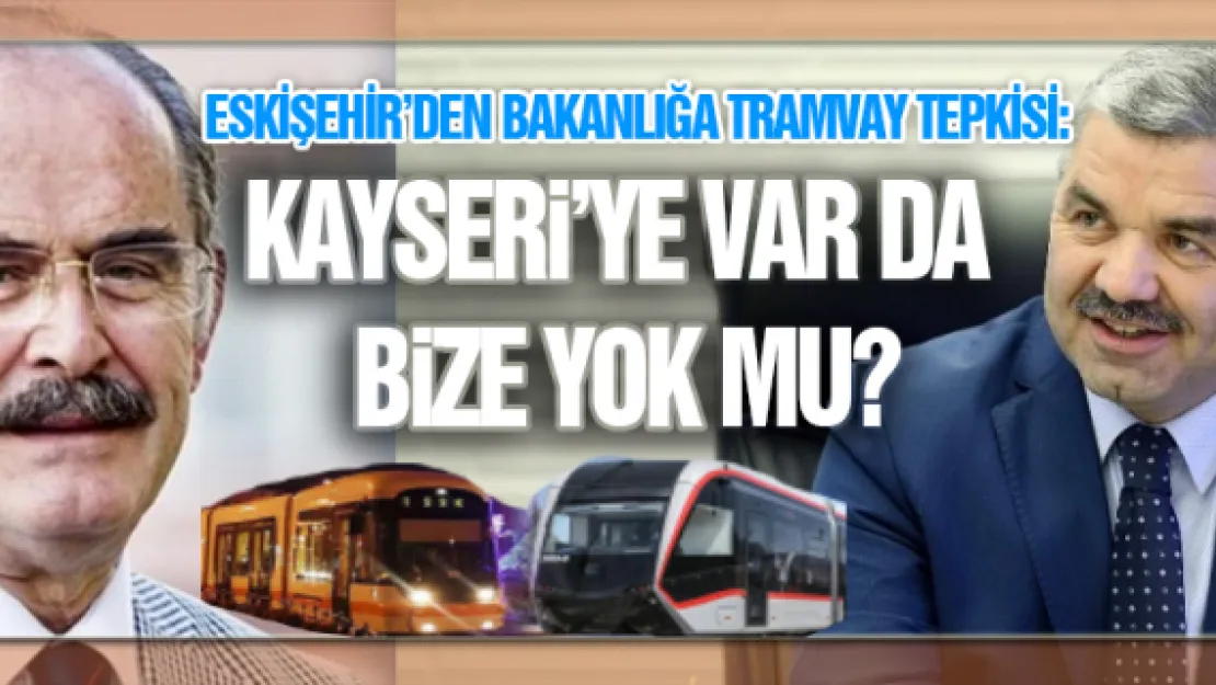 Eskişehir'den bakanlığa tramvay tepkisi!