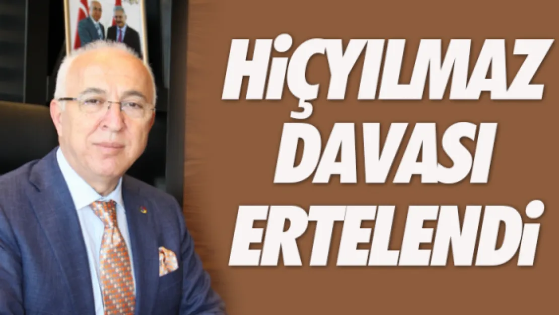 Hiçyılmaz davası ertelendi