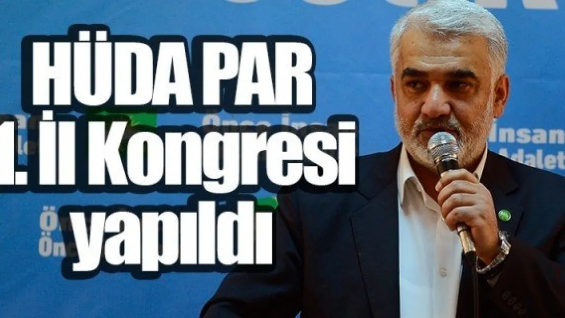 HÜDA PAR 1. İl Kongresi yapıldı