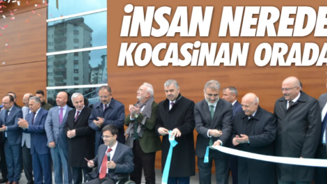 İNSAN NEREDE KOCASİNAN ORADA