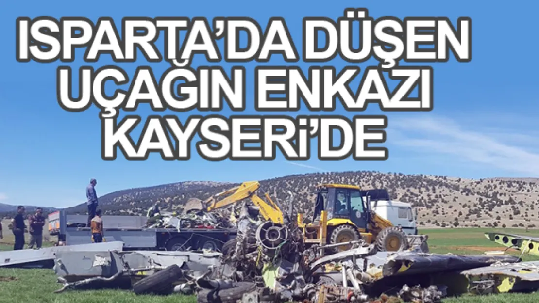 ISPARTA'DA DÜŞEN UÇAĞIN ENKAZI KAYSERi'DE