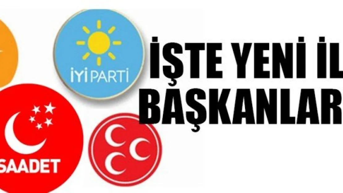 İŞTE YENİ İL BAŞKANLARI