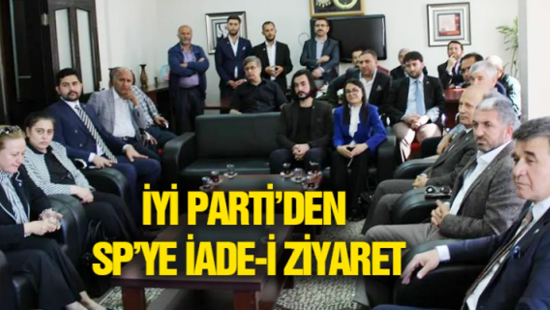 İYİ Parti'den SP'ye iade-i ziyaret