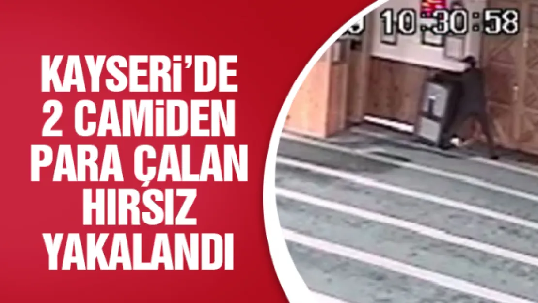 KAYSERi'DE 2 CAMiDEN PARA ÇALAN HIRSIZ YAKALANDI