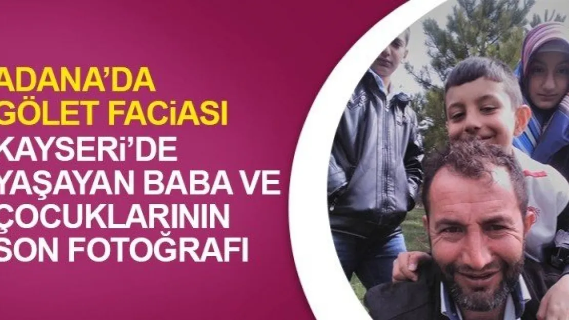 KAYSERi'DE YAŞAYAN BABA VE ÇOCUKLARININ SON FOTOĞRAFI