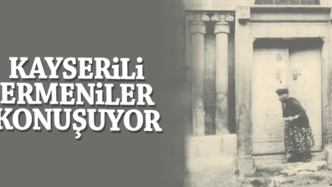 KAYSERiLi ERMENiLER KONUŞUYOR