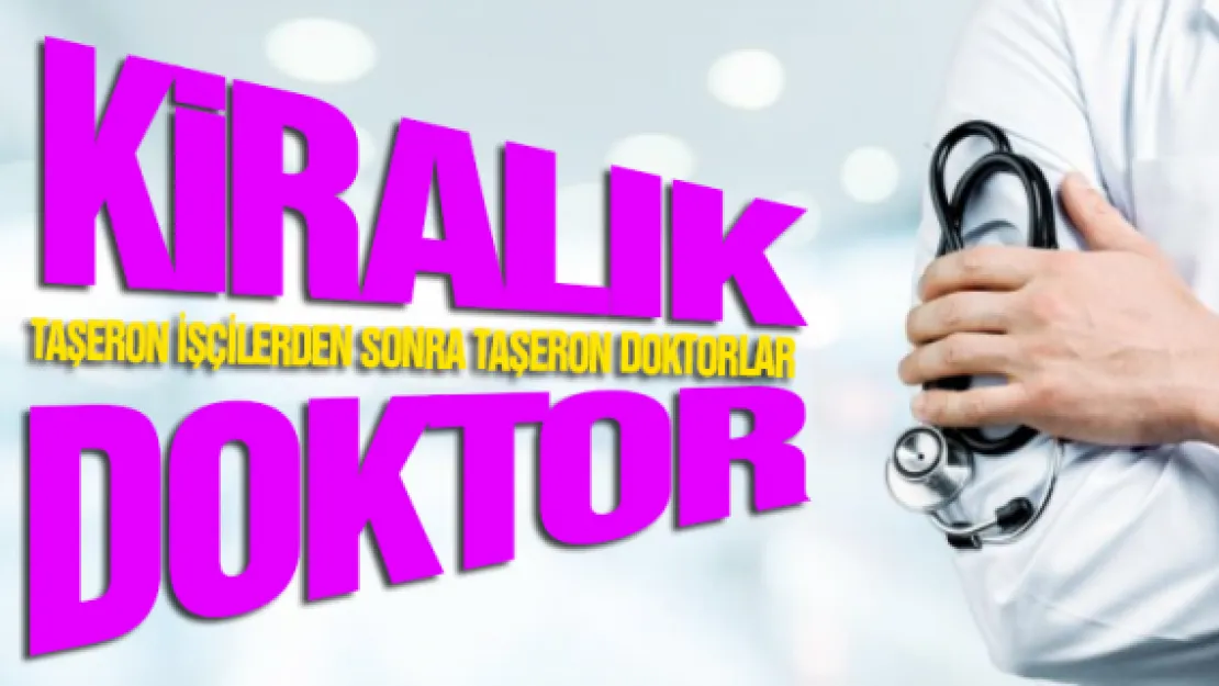 Kiralık doktorlar!