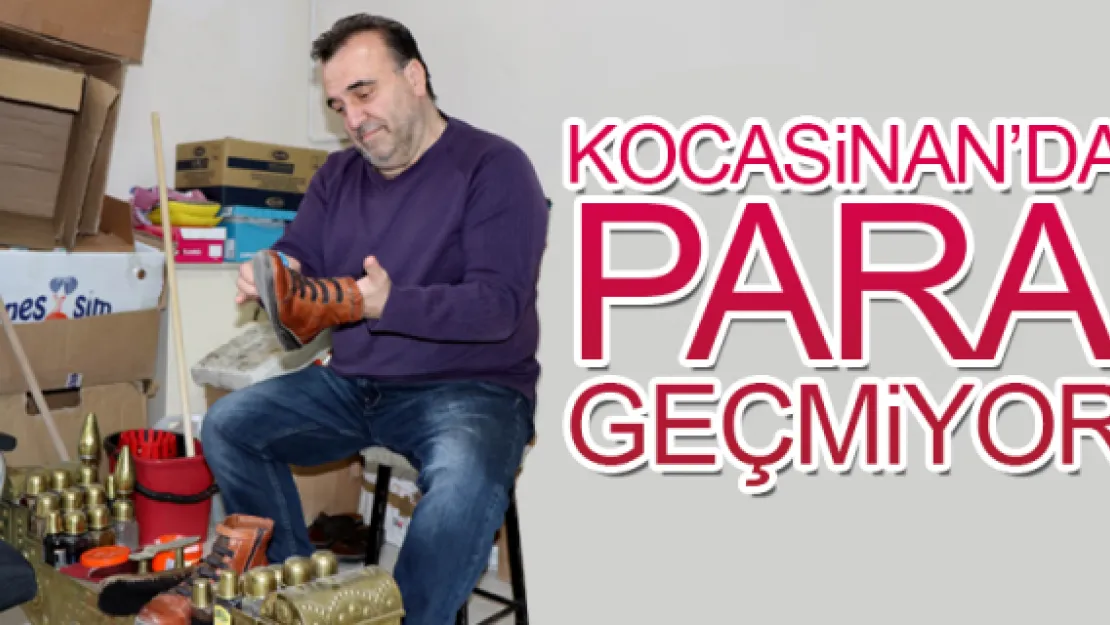 KOCASiNAN'DA PARA GEÇMiYOR