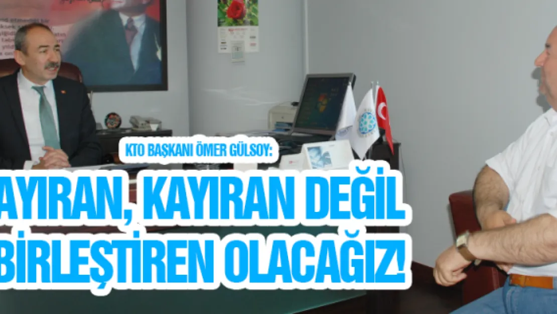 KTO Başkanı Ömer Gülsoy'la söyleşi