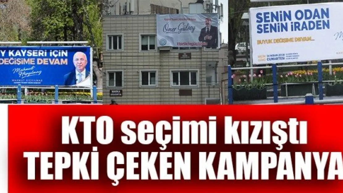 KTO seçimi kızıştı. TEPKİ ÇEKEN KAMPANYA