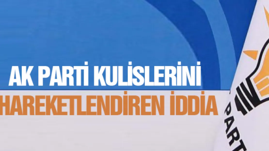 Kulisleri hareketlendiren AK Parti iddiası!