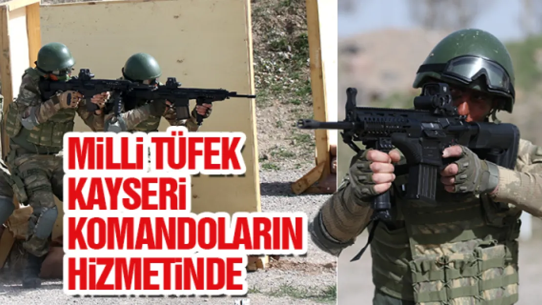 Milli tüfek Kayseri komandolarının hizmetinde