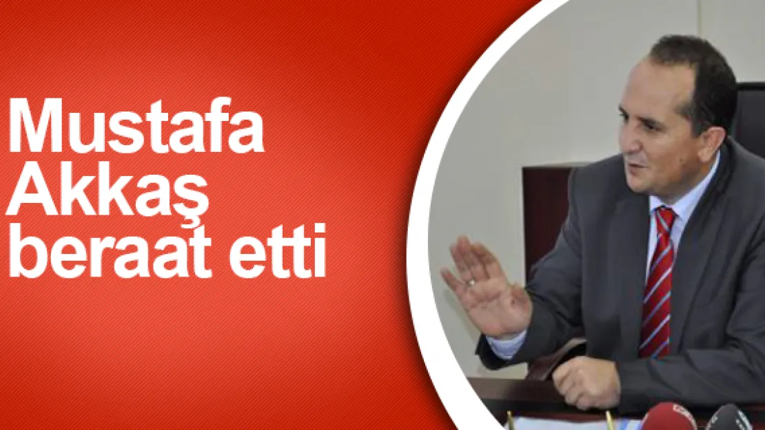 Mustafa Akkaş beraat etti