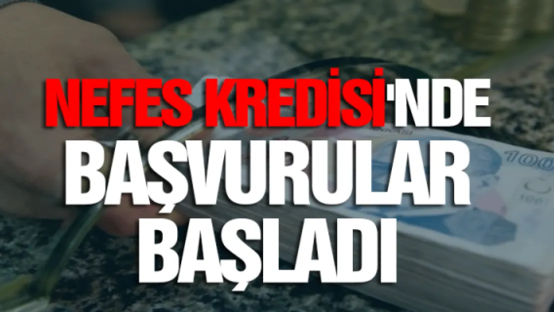 Nefes Kredisi'nde başvurular başladı