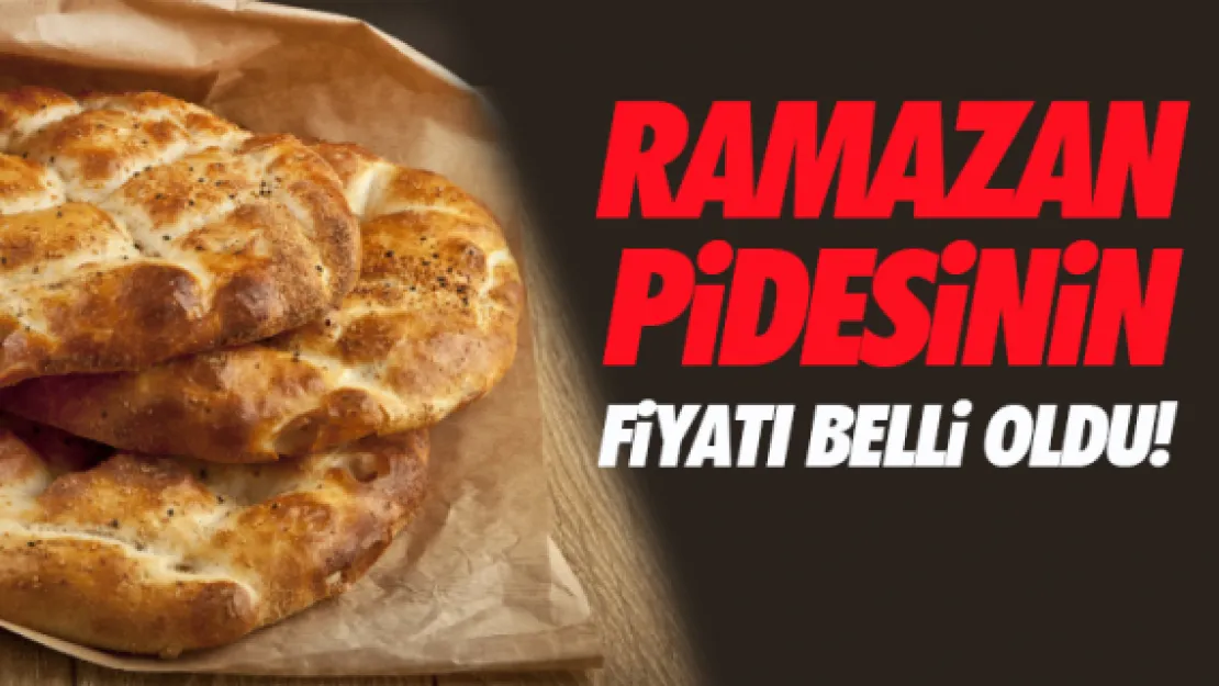 Ramazan pidesinin fiyatı belli oldu!