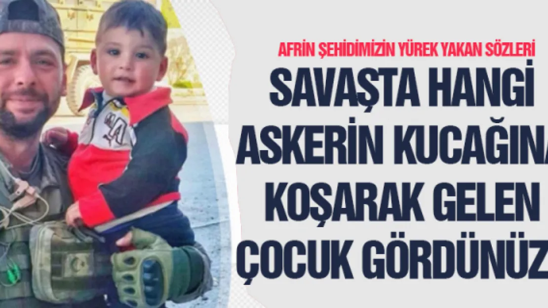 SAVAŞTA HANGİ ASKERİN KUCAĞINA KOŞARAK GELEN ÇOCUK GÖRDÜNÜZ?