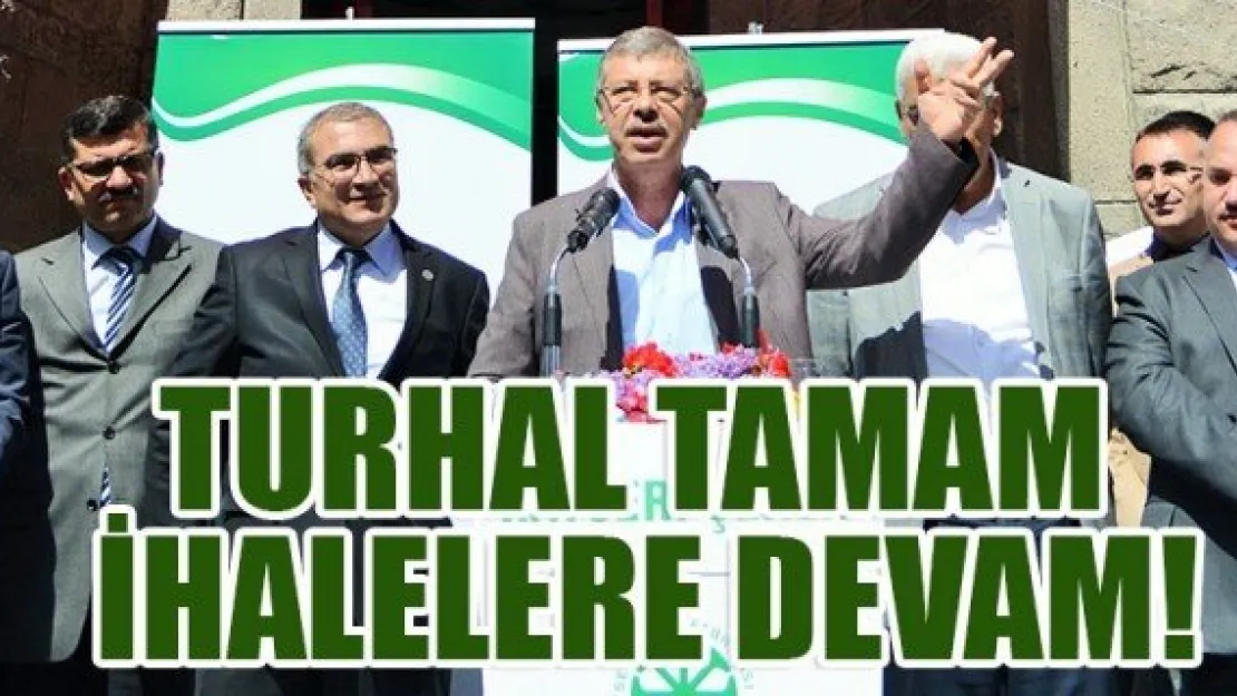 TURHAL TAMAM, İHALELERE DEVAM!