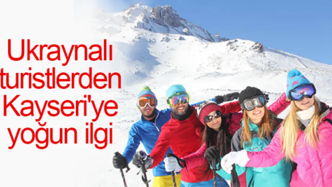 Ukraynalı turistlerden Kayseri'ye yoğun ilgi