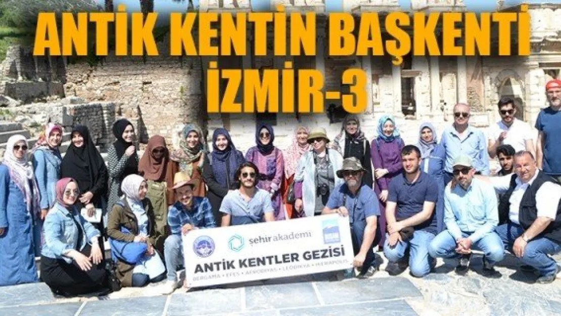 ANTİK KENTİN BAŞKENTİ İZMİR-3