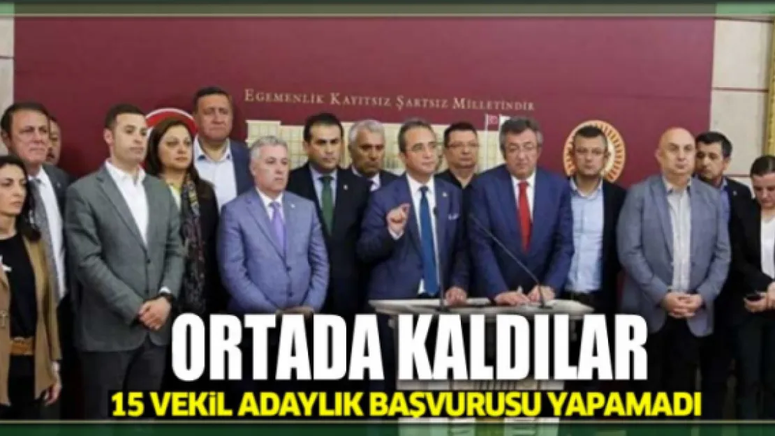 CHP'li 15 vekil adaylık başvurusu yapamadı