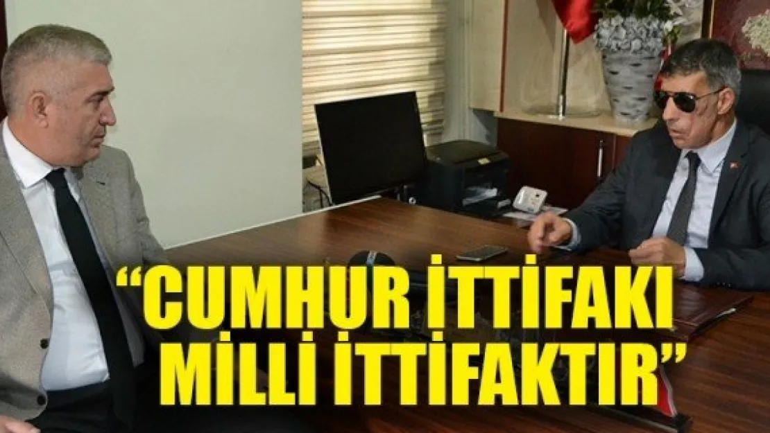 'CUMHUR İTTİFAKI MİLLİ İTTİFAKTIR'