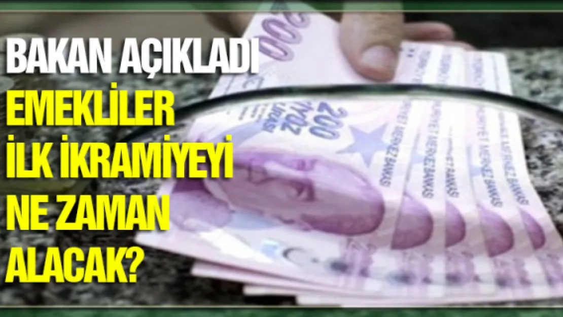 Emekliler ilk ikramiyeyi ne zaman alacak? Bakan açıkladı