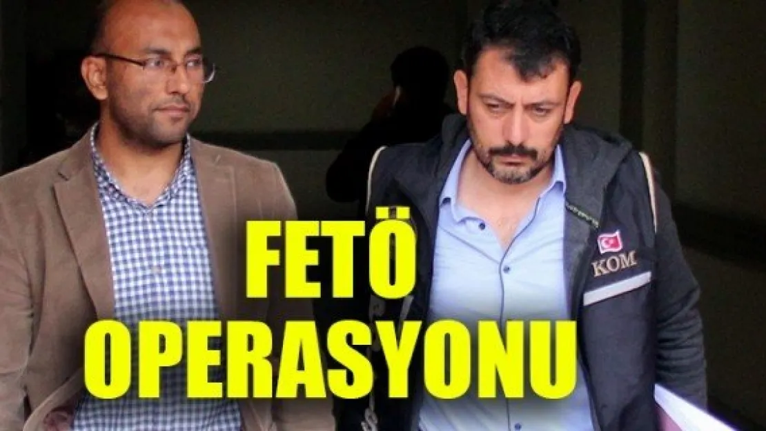 FETÖ OPERASYONU