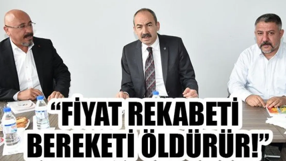 'Fiyat rekabeti bereketi öldürür!'