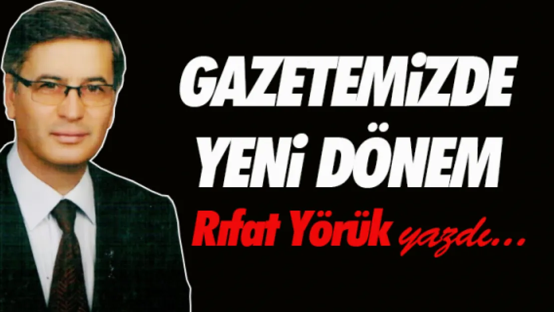 Gazetemizde yeni dönem