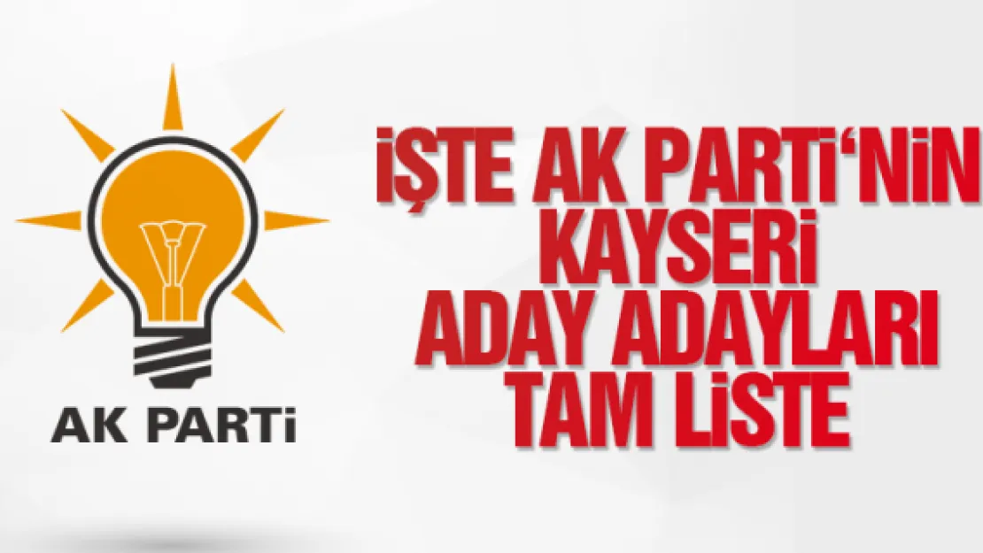 iŞTE AK PARTi'NiN KAYSERi ADAY ADAYLARI! TAM LiSTE