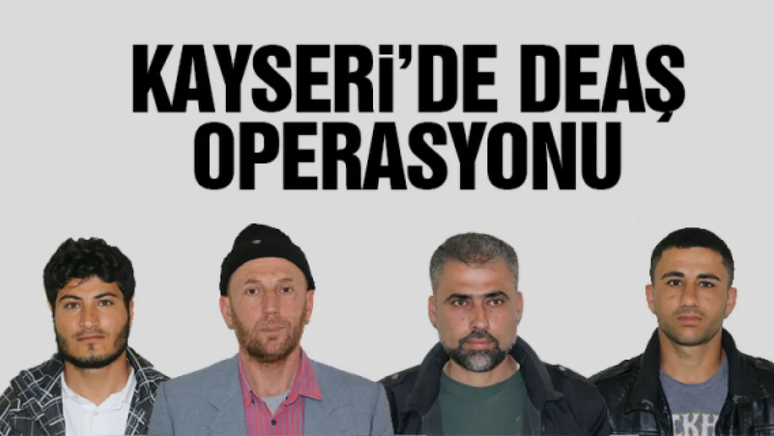 KAYSERi'DE DEAŞ OPERASYONU