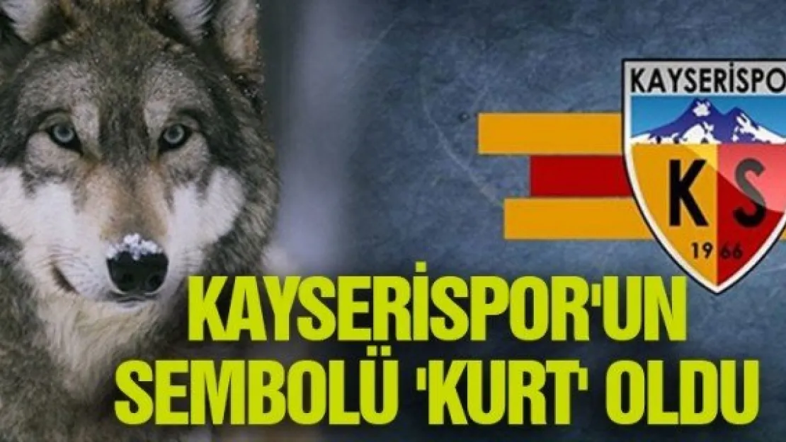 KAYSERİSPOR'UN SEMBOLÜ 'KURT' OLDU