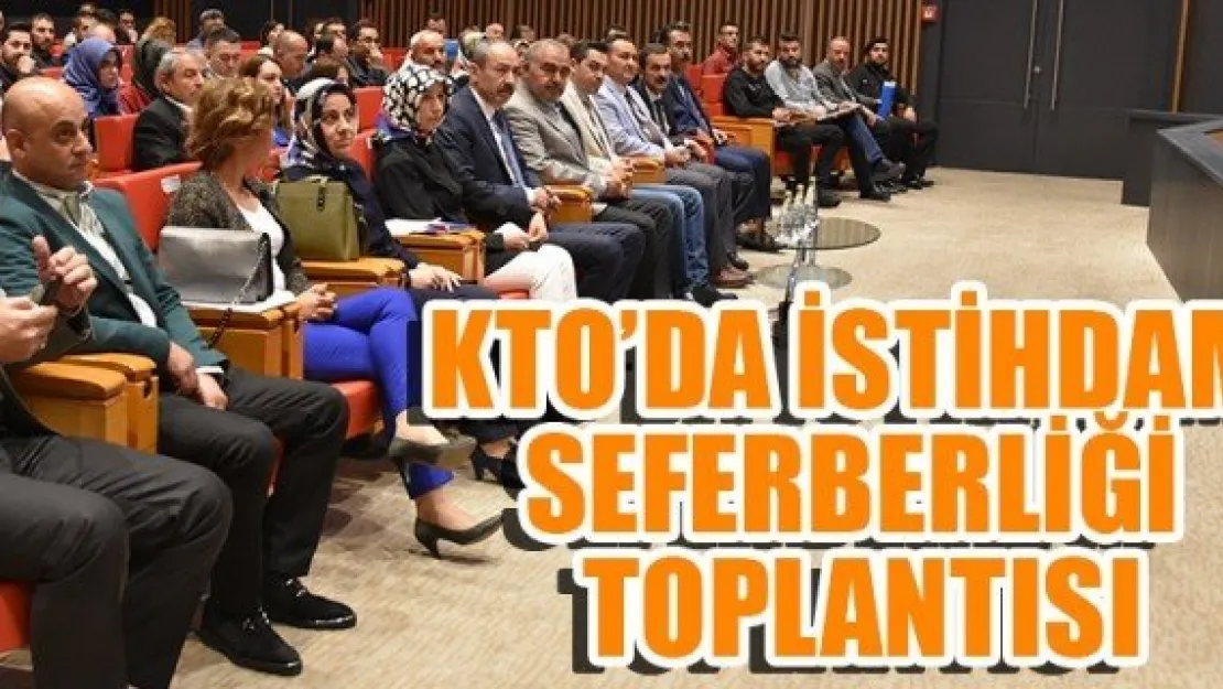 KTO'da İstihdam seferberliği toplantısı