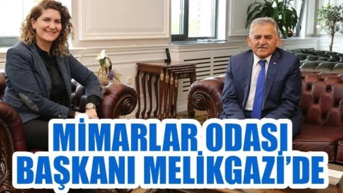 MİMARLAR ODASI BAŞKANI MELİKGAZİ'DE