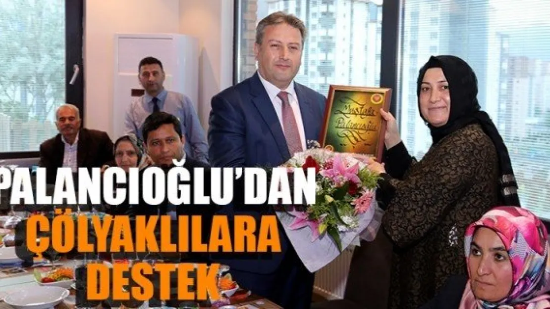 PALANCIOĞLU'DAN ÇÖLYAKLILARA DESTEK