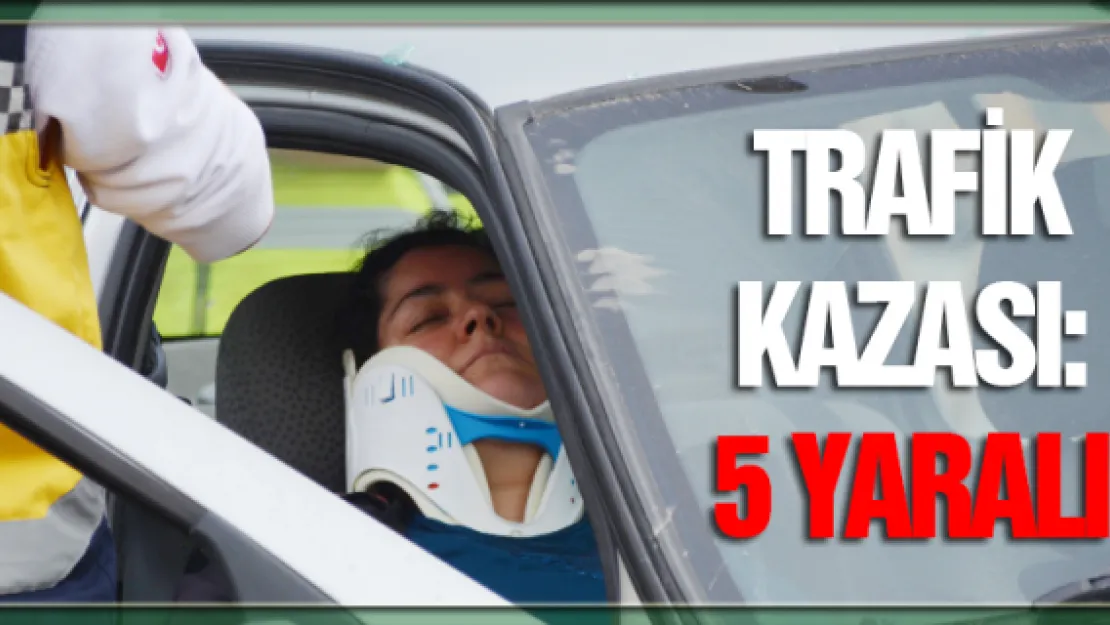 Trafik kazası: 5 yaralı