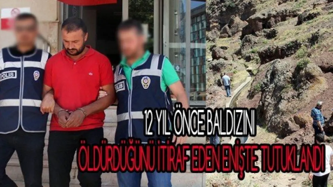 12 yıl önce baldızını öldürdüğünü itiraf eden enişte tutuklandı