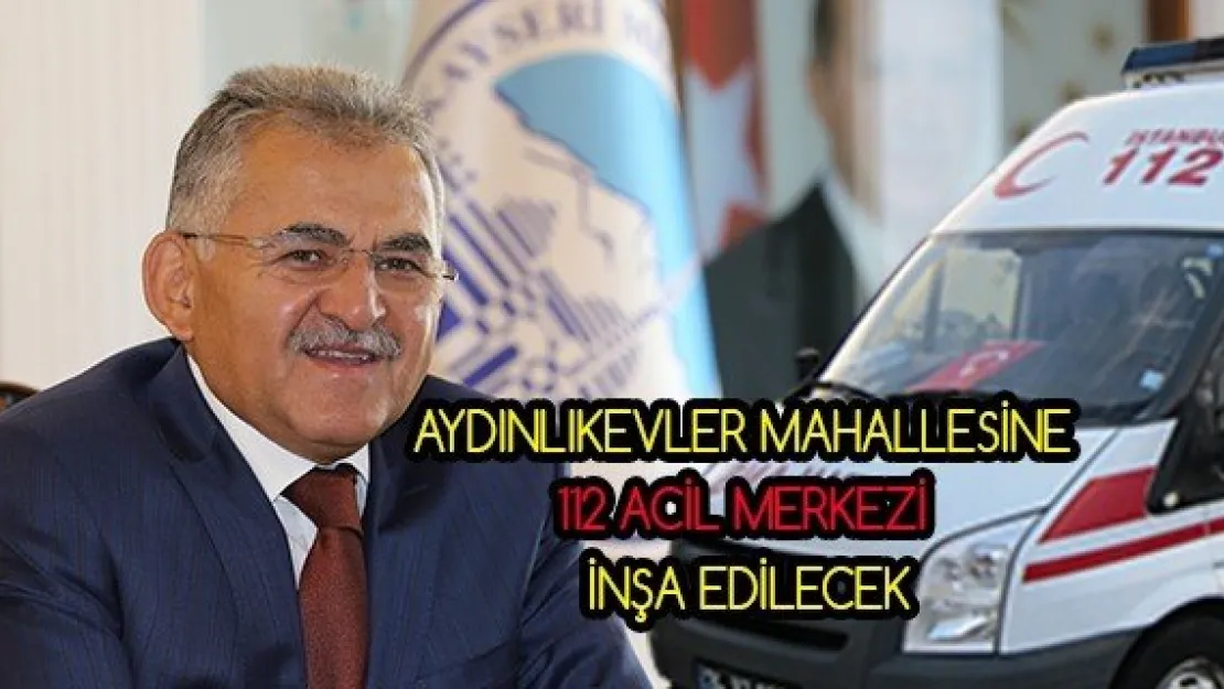 Aydınlıkevler Mahallesine 112 Acil Merkezi inşa edilecek