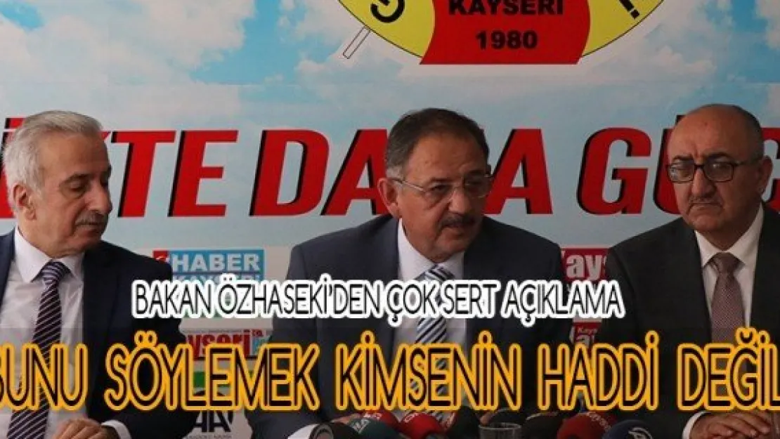 BAKAN ÖZHASEKİ'DEN ÇOK SERT AÇIKLAMA