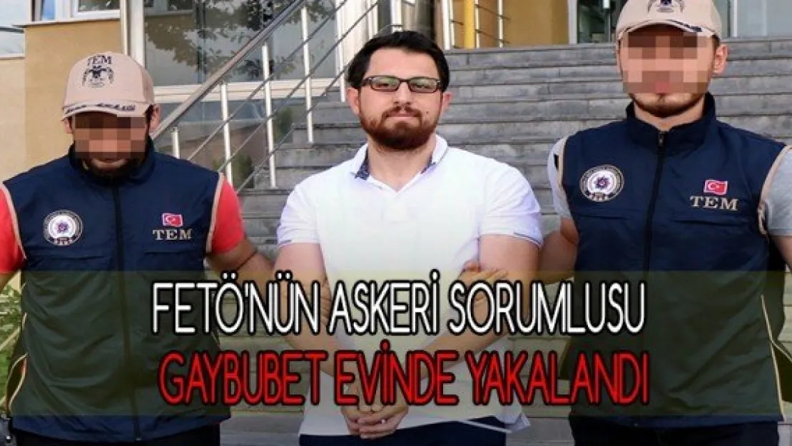 FETÖ'nün askeri sorumlusu gaybubet evinde yakalandı