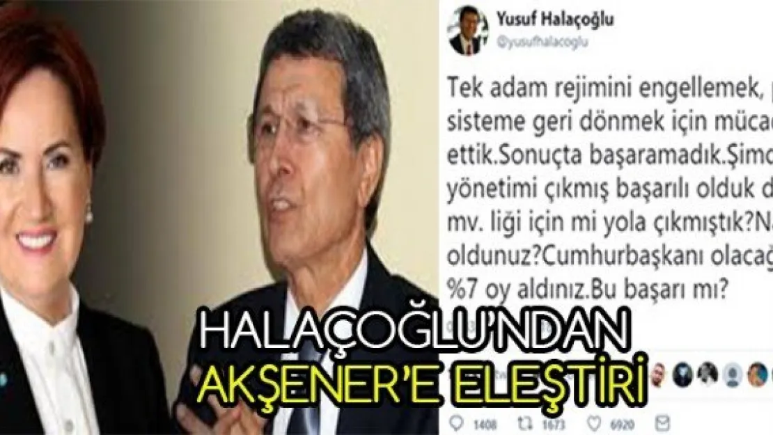 Halaçoğlu'ndan Akşener'e eleştiri