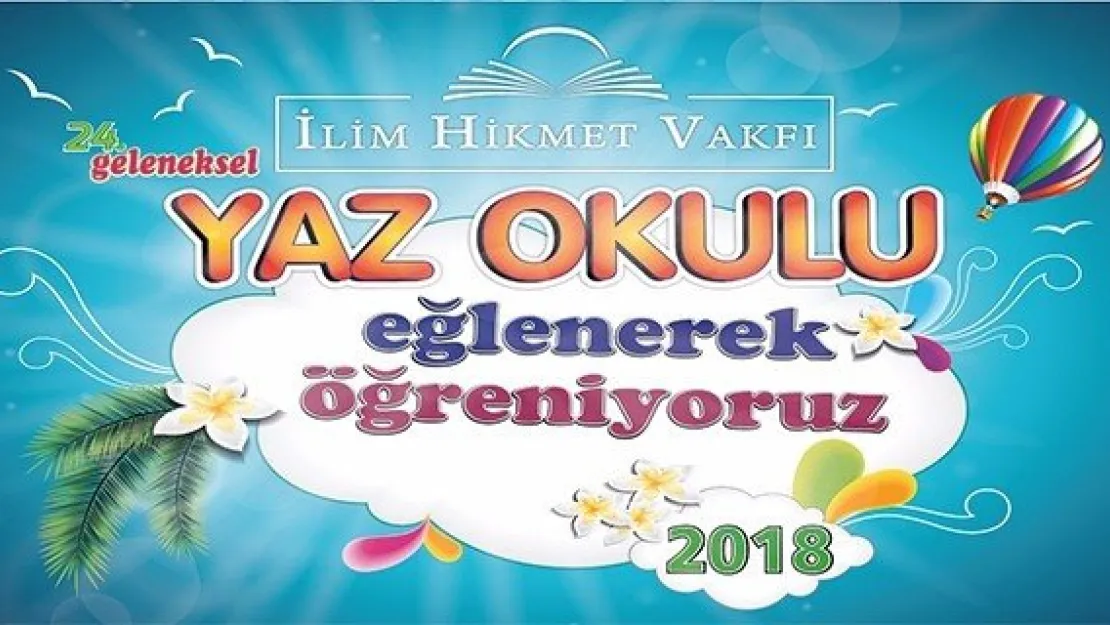 İlim Hikmet Vakfı Yaz Okulları başlıyor